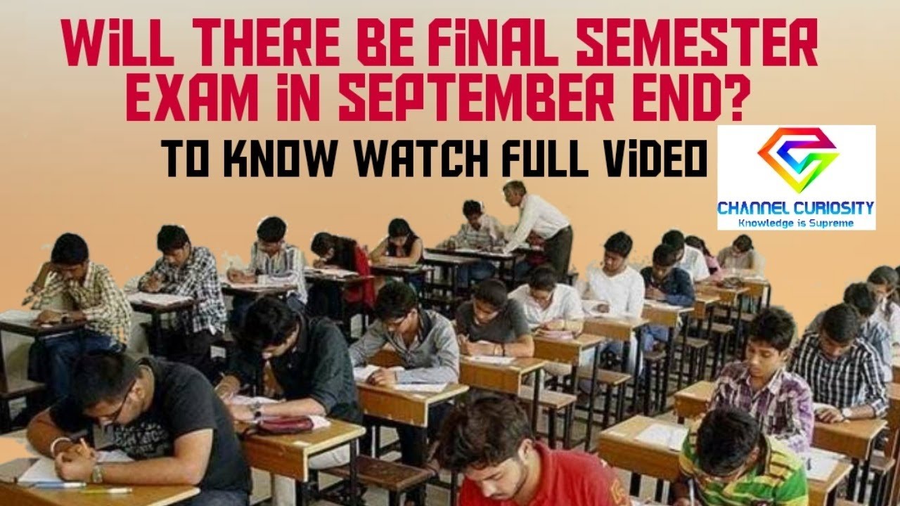 Will there be final semester exam in September end?
