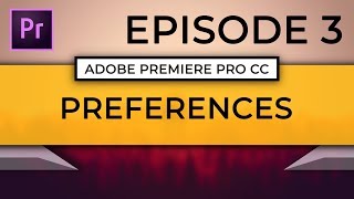 Learn Adobe Premiere Pro CC | Episode 3: Setting Up Your Preferences