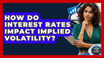How Do Interest Rates Impact Implied Volatility? - Stock and Options Playbook