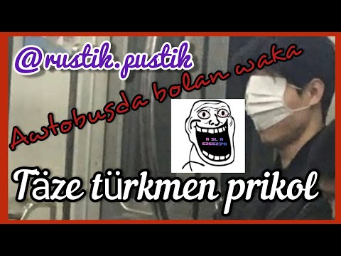 TÄZE TÜRKMEN PRIKOL😂😂😂😂 AWTOBUSDA BOLAN WAKA