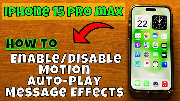 How to Enable/Disable Motion Auto-Play Message Effects iPhone 15 Pro Max