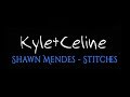 Kyle+Celine || Stitches