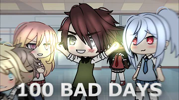 100 bad days | Gacha life / Glmv