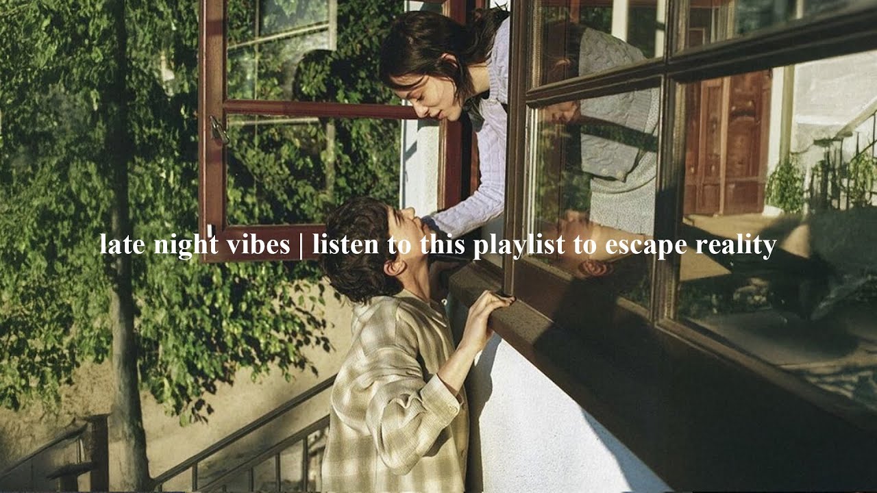 late night vibes | listen to this playlist to escape reality