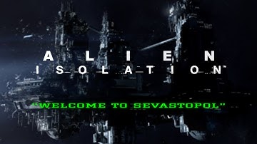 Alien: Isolation - Part 2: Welcome to Sevastopol - Cinematic Playthrough