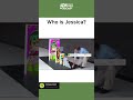 Who is Jessica?