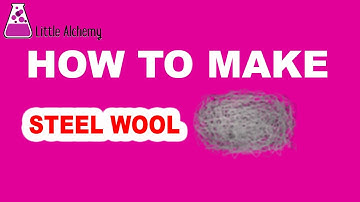 How to Make Steel Wool in Little Alchemy? | Step by Step Guide!