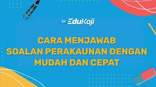 Perakaunan Q&A Part 1: Cara Menjawab Soalan Perakaunan Dengan Mudah dan Cepat - SPM Programme 2022
