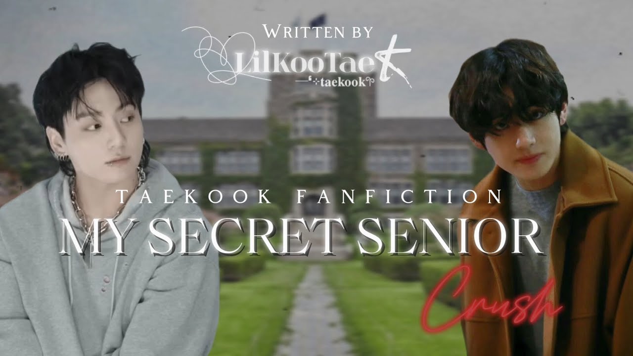 My Secret Senior Crush | Taekook Fanfiction | Oneshot | Top Kook | 