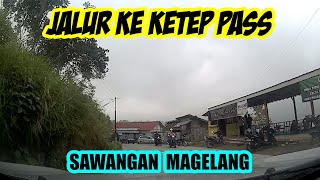 Perjalanan ke Ketep Pass dari Blabak, Mungkid