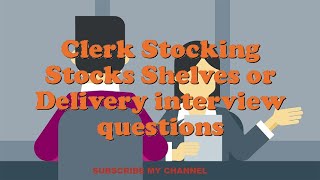 Clerk Stocking Stocks Shelves or Delivery interview questions