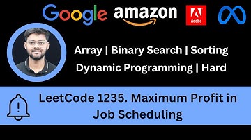 Solving LeetCode 1235  Maximum Profit in Job Scheduling | Array | Binary Search | DP | Hard | MAANG