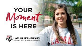 Lamar University | Your Moment Is Here