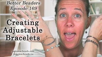 Creating Adjustable Bracelets - Better Beaders Episode by PotomacBeads