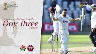 Dominant Third Day | Lancashire vs Northamptonshire | Day 3 County Championship Highlights