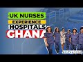 UK NURSES SHARE THEIR VOLUNTARY WORK EXPERIENCE IN GHANA HOSPITALS