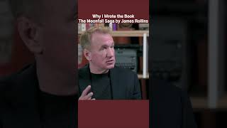 Why I Wrote the Book | The Moonfall Saga by James Rollins #whyiwrotethebook #bookshorts