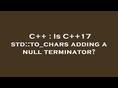 C++ : Is C++17 std::to_chars adding a null terminator?
