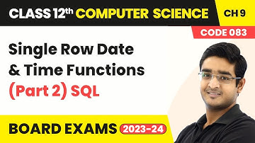 Single Row Date & Time Functions (Part 2) - SQL | Class 12 Computer Science Chapter 9 | CBSE 2025