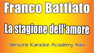 Video thumbnail of "Franco Battiato - La stagione dell'amore (Versione Karaoke Academy Italia)"