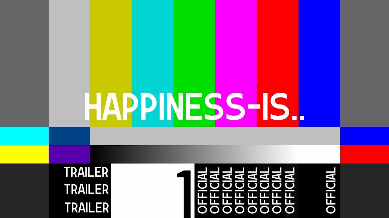 "HAPPINESS is"theOfficialTrailer