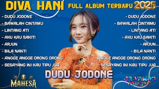 DUDU JODONE - BAWALAH CINTAMU - DIVA HANI FULL ALBUM TERBARU 2025 | MAHESA MUSIC TERBARU FULL ALBUM