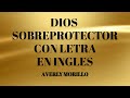 Dios Sobreprotector EN INGLES - English Lyrics - Averly Morillo