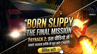 Mission Impossible? 🚀 Payback 2 Born Slippy Last Mission Completion! (Hindi)" सबसे आसान तरीका! 🔥