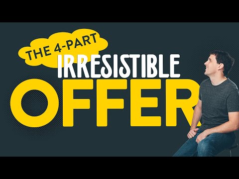 The 4-Part Irresistible Offer Formula