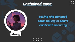 Baking in Blockchain Security - Sleepy | UnChained 2022