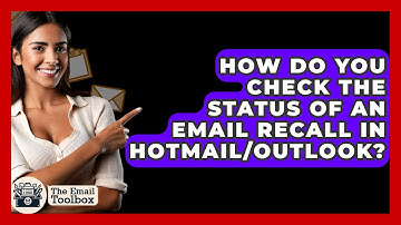 How Do You Check The Status Of An Email Recall In Hotmail/Outlook? - TheEmailToolbox.com