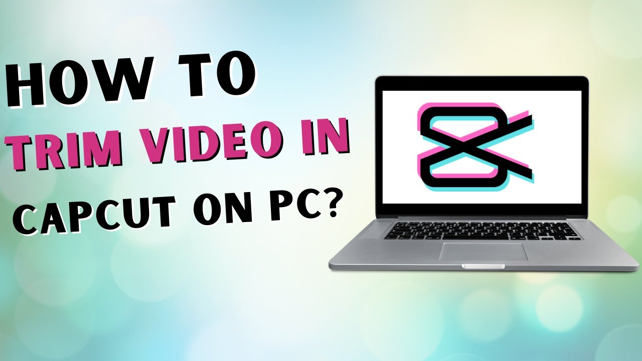 How To Trim Video in CapCut PC 2023? YouTube