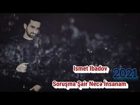 Ismet Ibadov - Soruşma Şair Necə İnsanam | 2021 ( Yeni Mahni )