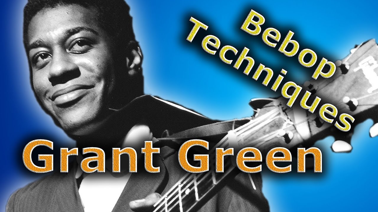 Grant Green - Amazing Bebop On The Guitar