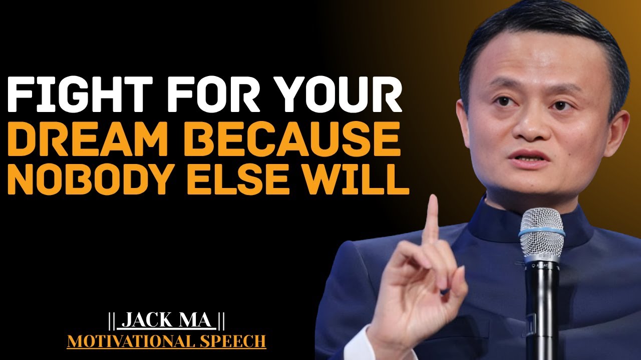 Fight For Your Dream Because Nobody Else Will | Jack Ma Best Motivational Speech.
