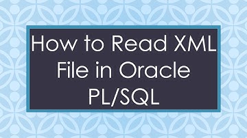 How to Read XML File in Oracle PL/SQL