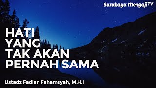 Hati Kita Tak Sama Dengan Para Sahabat - Ustadz Fadlan Fahamsyah, Lc, M.H.I