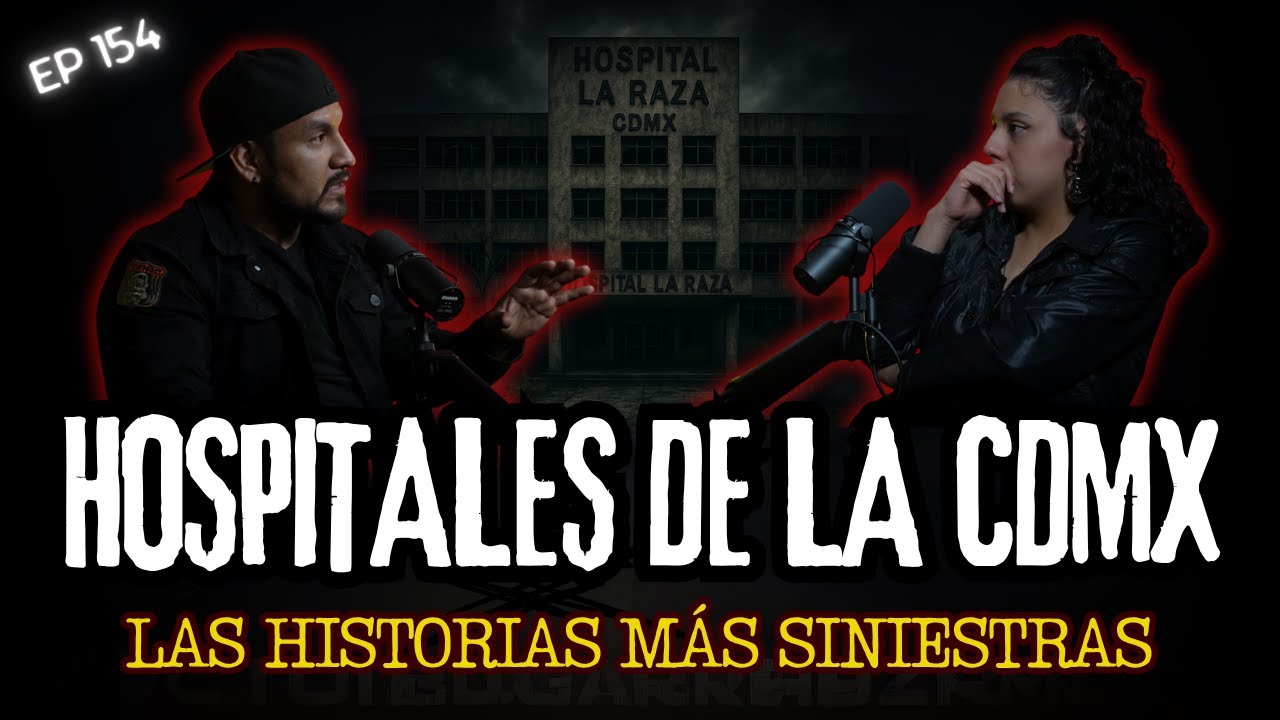154 | HOSPITALES Más Aterradores de la CDMX: Lo Que Nadie Se Atreve a Contar”