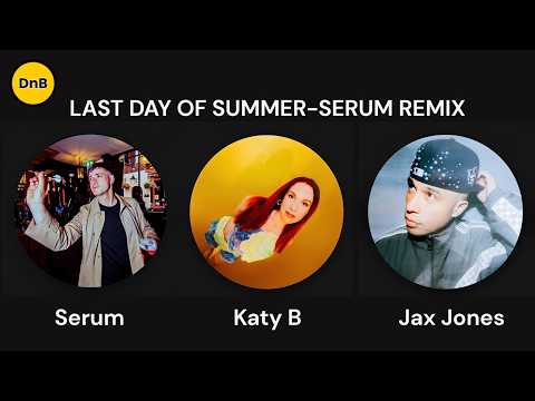 Last Day of Summer -  Serum Remix (Katy B x Jax Jones x Serum)