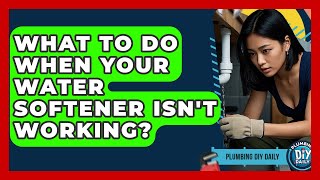 What To Do When Your Water Softener Isn't Working? - Plumbing DIY Daily screenshot 4