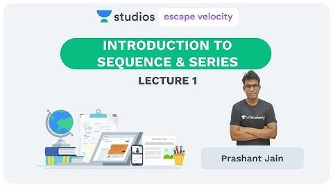 L1: Introduction to Sequence and Series | Progressing the Progressions | IIT-JEE | Prashant Jain