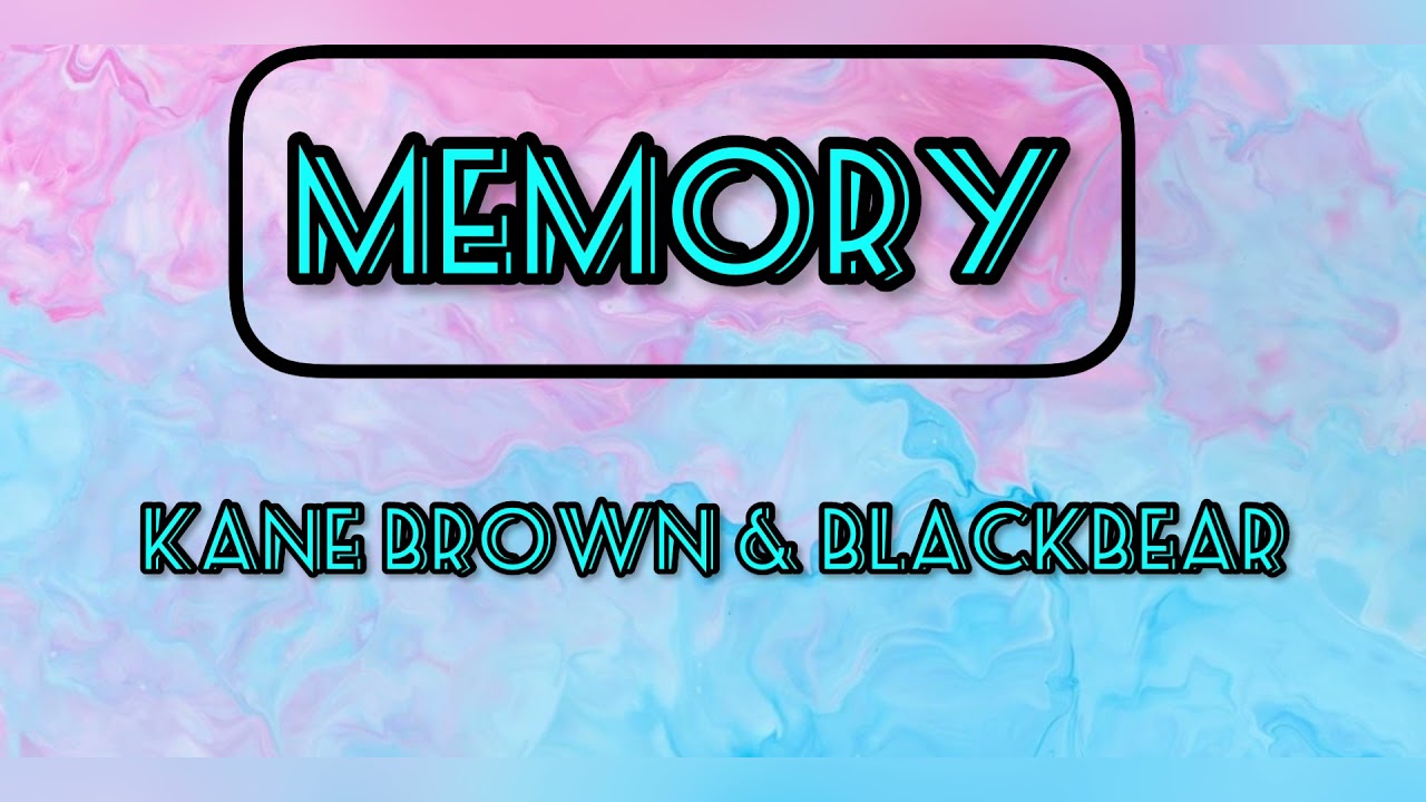 Memory (lyrics) Kane Brown & blackbear YouTube