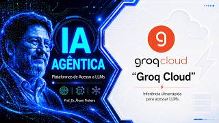IA Agêntica: Groq Cloud