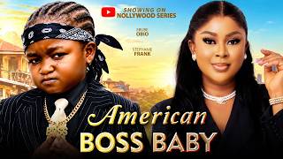 AMERICAN BOSS BABY - EBUBE OBIO, STEPHANIE FRANK 2026 Latest Nigerian Nollywood Full Movies