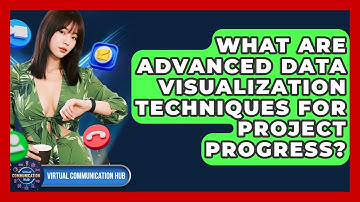 What Are Advanced Data Visualization Techniques For Project Progress? - Virtual Communication Hub