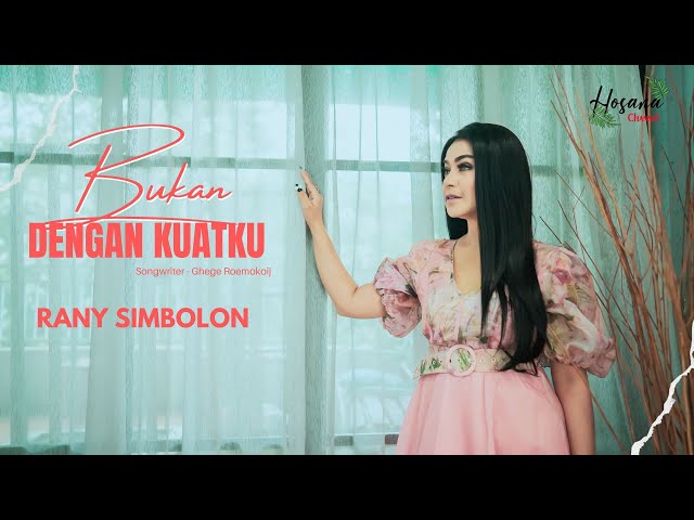 Rany Simbolon - Bukan Dengan Kuatku (Official Music Video) class=