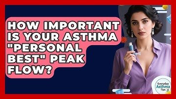 How Important Is Your Asthma "personal Best" Peak Flow? - Everyday Asthma Tips