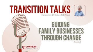 Inside Context Financial: Guiding Family Businesses Through Change (Ep. 2)