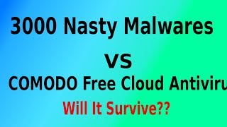 Comodo Free Cloud AV VS 3000 Malwares. Who wins?