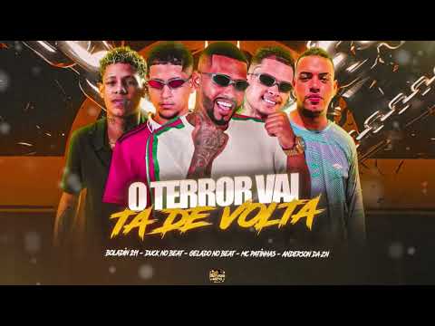 O TERROR VAI TA DE VOLTA GELADO NO BEAT MC PATINHAS DUCK NO BEAT ANDERSON DA ZN FEAT BOLADIN 211 